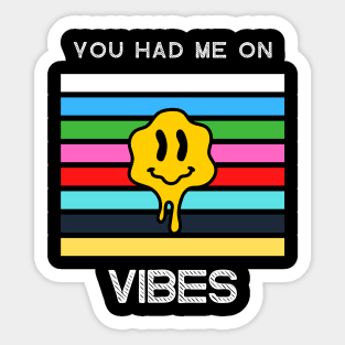 You had me on vibes Sticker